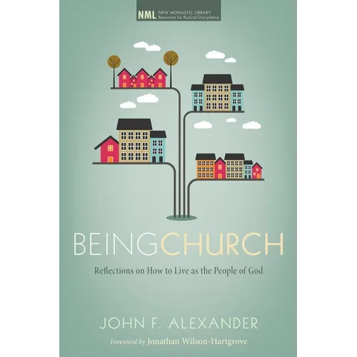 Being Church: Reflections on How to Live as the People of God - Hardcover