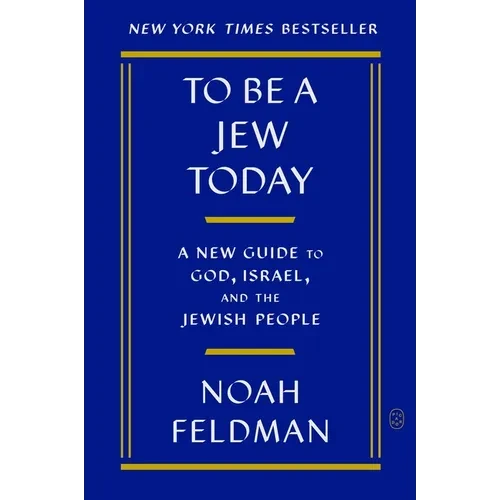 To Be a Jew Today: A New Guide to God, Israel, and the Jewish People - Paperback