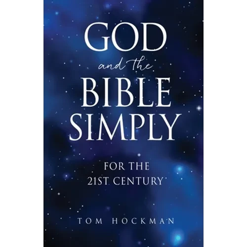God and the Bible Simply: For the 21st Century - Paperback