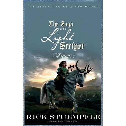 Saga of the Light Striper: The Reframing of a New World, Volume 1 - Hardcover