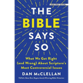 The Bible Says So: What We Get Right (and Wrong) about Scripture's Most Controversial Issues - Paperback