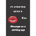 It Started With a Message on a dating App: Funny Valentines Day Gifts for Him/Her-Boyfriend Birthday/Girlfriend Birthday - Paperback