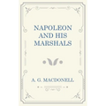 Napoleon and His Marshals - Hardcover