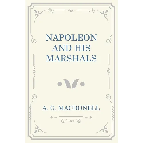 Napoleon and His Marshals - Hardcover