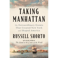 Taking Manhattan: The Extraordinary Events That Created New York and Shaped America - Paperback