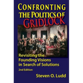 Confronting the Politics of Gridlock, Revisiting the Founding Visions in Search of Solutions - Paperback