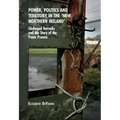 Power, Politics and Territory in the 'New Northern Ireland': Girdwood Barracks and the Story of the Peace Process - Paperback