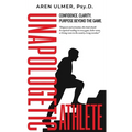 Unapologetic Athlete: Confidence, Clarity & Purpose Beyond the Game - Hardcover