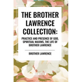 The Brother Lawrence Collection: Practice and Presence of God, Spiritual Maxims, the Life of Brother Lawrence - Paperback