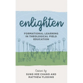 Enlighten: Formational Learning in Theological Field Education - Hardcover