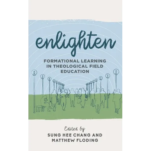 Enlighten: Formational Learning in Theological Field Education - Hardcover