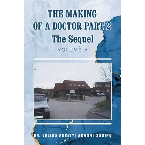 The Making of a Doctor Part 2: The Sequel - Paperback
