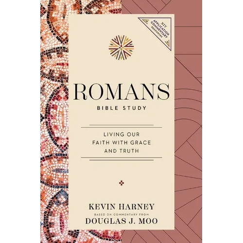 Romans Bible Study: Living Our Faith with Grace and Truth - Paperback