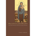Balance of the Heart: Desert Spirituality for Twenty-First-Century Christians - Hardcover