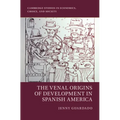 The Venal Origins of Development in Spanish America - Paperback