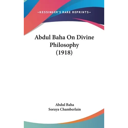 Abdul Baha On Divine Philosophy (1918) - Hardcover