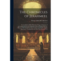 The Chronicles of Jerahmeel: Or, the Hebrew Bible Historiale. Being a Collection of Apocryphal and Pseudo-Epigraphical Books Dealing With the Histo - Paperback