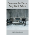 Down on the Farm, Way Back When - Hardcover