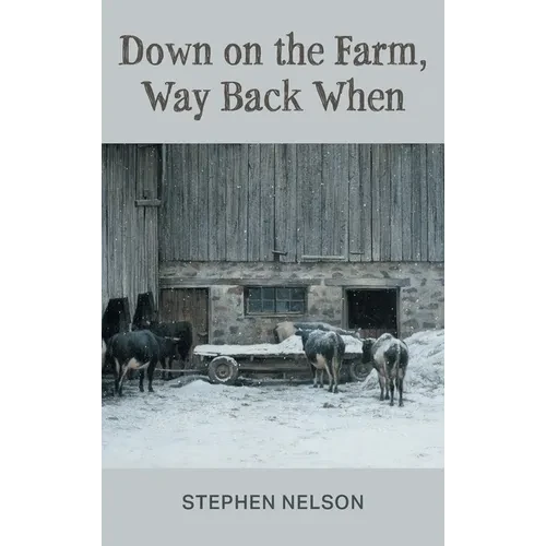 Down on the Farm, Way Back When - Hardcover