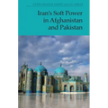 Iran's Soft Power in Afghanistan and Pakistan