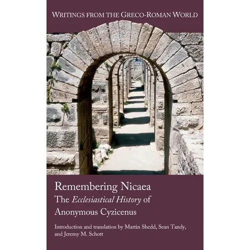 Remembering Nicaea: The Ecclesiastical History of Anonymous Cyzicenus - Hardcover
