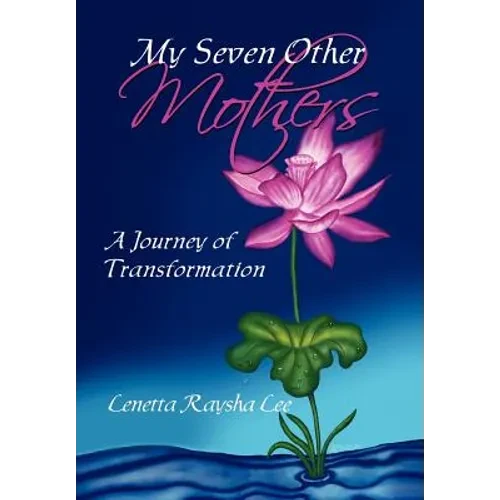 My Seven Other Mothers: A Journey of Transformation - Hardcover