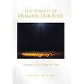 The Pursuit of Human Purpose: A Journey Led by a Hunger for Truth - Hardcover