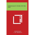 Geronimo's Story Of His Life - Hardcover