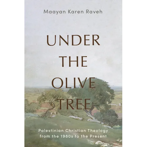 Sous l'olivier : Théologie chrétienne palestinienne des années 1980 à nos jours - Relié