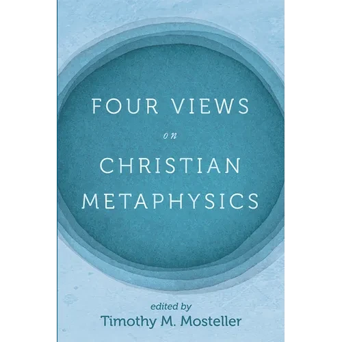 Four Views on Christian Metaphysics - Hardcover