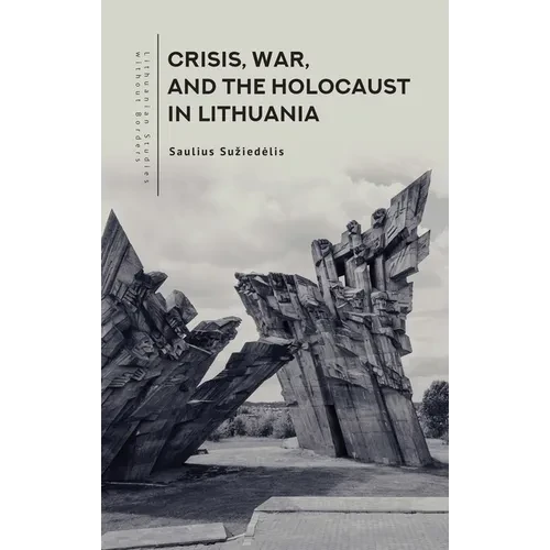 Crisis, War, and the Holocaust in Lithuania - Paperback