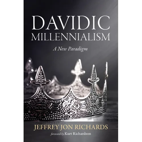 Davidic Millennialism: A New Paradigm - Hardcover