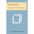 The Alchemists: Founders of Modern Chemistry - Hardcover