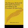 The Mongean Method Of Descriptive Geometry According To The Procedure Of Gino Loria - Paperback
