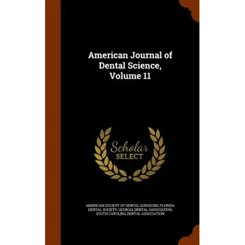 American Journal of Dental Science, Volume 11 - Hardcover
