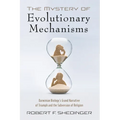 The Mystery of Evolutionary Mechanisms: Darwinian Biology's Grand Narrative of Triumph and the Subversion of Religion - Hardcover