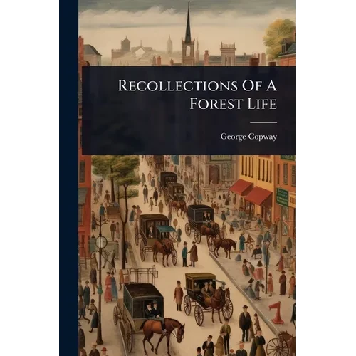 Recollections Of A Forest Life - Paperback