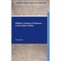 Hidden Critique of Solomon in the Hebrew Bible - Hardcover