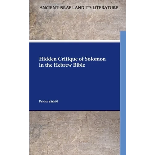 Hidden Critique of Solomon in the Hebrew Bible - Hardcover