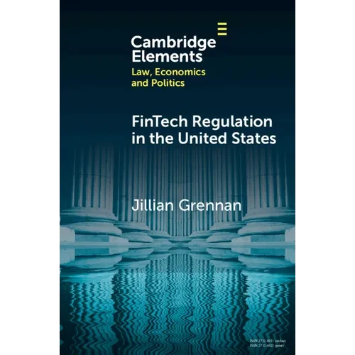 Fintech Regulation in the United States: Past, Present, and Future - Paperback