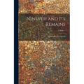 Nineveh and Its Remains; Volume 1 - Paperback