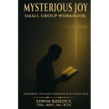 Mysterious Joy: Small Group Workbook - Paperback
