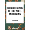 Indian Legends of the White Mountains - Paperback