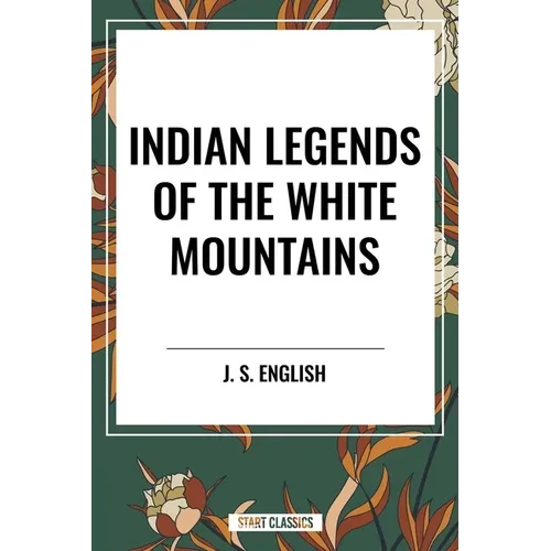 Indian Legends of the White Mountains - Paperback