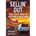 Sellin' Out: True Stories From the White Van Speaker Scam - Paperback