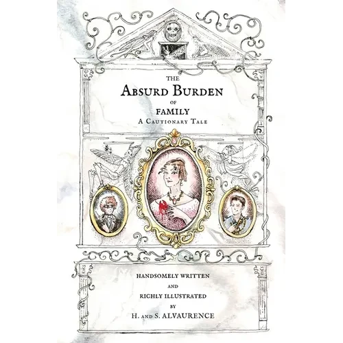 The Absurd Burden of Family: A Cautionary Tale - Paperback