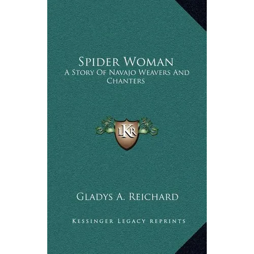 Spider Woman: A Story Of Navajo Weavers And Chanters - Hardcover