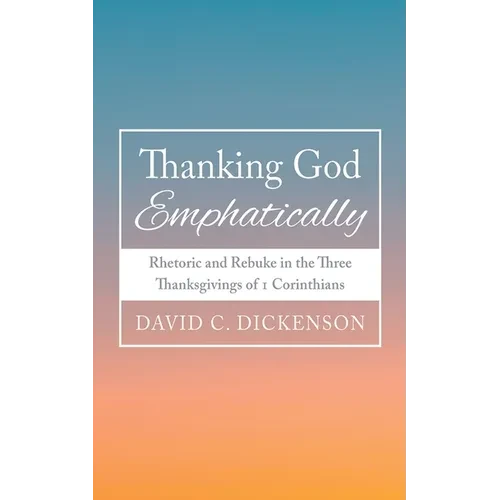 Thanking God Emphatically - Hardcover