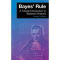 Bayes' Rule: A Tutorial Introduction to Bayesian Analysis - Hardcover