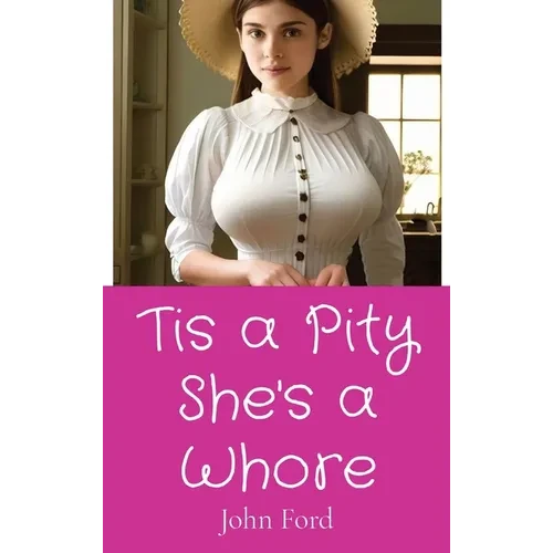 Tis a Pity She's a Whore - Hardcover